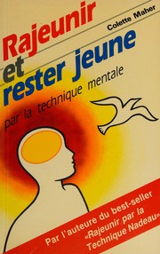 Cover of: Rajeunir et rester jeune par la technique mentale by Colette Maher
