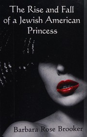 Cover of: The rise and fall of a Jewish American princess: a novel