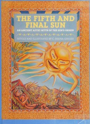 Cover of: The fifth and final sun: an ancient aztec myth of the sun's origin