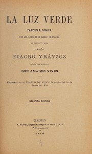 Cover of: La luz verde: zarzuela cómica en un acto, dividido en dos cuadros y un intermedio en verso y prosa
