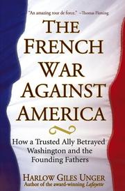 Cover of: The French War Against America: How a Trusted Ally Betrayed Washington and the Founding Fathers