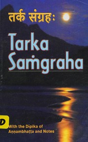 Cover of: Tarka-saṅgrahah̤ =: Tarka-saṃgraha : with the Dīpikā of Annaṃbhaṭṭa and notes