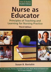 Cover of: Nurse as educator: principles of teaching and learning for nursing practice