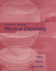 Cover of: Physical Chemistry, Solutions Manual by Robert J. Silbey, Robert A. Alberty, Moungi G. Bawendi