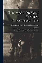 Cover of: Thomas Lincoln Family. Grandparents; Thomas Lincoln Family - Grandparents - Bathsheba