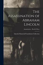 Cover of: The Assassination of Abraham Lincoln; Assassination - Booth's Diary by Lincoln Financial Foundation Collection