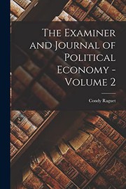 Cover of: The Examiner and Journal of Political Economy - Volume 2 by Condy Raguet