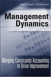 Cover of: Management Dynamics: Merging Constraints Accounting to Drive Improvement