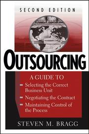 Cover of: Outsourcing: a guide to-- selecting the correct business unit-- negotiating the contract-- maintaining control of the process