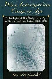 Cover of: When information came of age: technologies of knowledge in the age of reason and revolution, 1700-1850