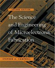 The Science and Engineering of Microelectronic Fabrication by Stephen A. Campbell