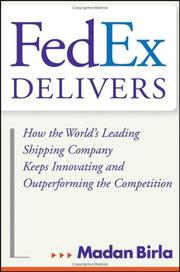 Cover of: FedEx Delivers: How the World's Leading Shipping Company Keeps Innovating and Outperforming the Competition