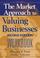 Cover of: The Market Approach to Valuing Businesses Workbook