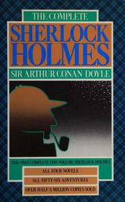 The Complete Sherlock Holmes [4 novels, 56 stories] by Arthur Conan Doyle