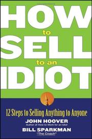 Cover of: How to Sell to an Idiot: 12 Steps to Selling Anything to Anyone