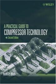 Cover of: A practical guide to compressor technology by Heinz P. Bloch