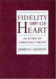 Cover of: Fidelity of heart: an ethic of Christian virtue