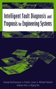 Cover of: Intelligent Fault Diagnosis and Prognosis for Engineering Systems by George Vachtsevanos, Frank L. Lewis, Michael Roemer, Andrew Hess, Biqing Wu
