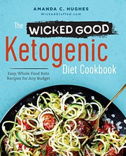 Cover of: The Wicked Good Ketogenic Diet Cookbook by Amanda C. Hughes