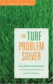 Cover of: The turf problem solver: case studies and solutions for environmental, cultural, and pest problems