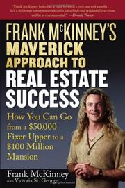 Cover of: Frank McKinney's Maverick Approach to Real Estate Success by McKinney, Frank, Frank E. McKinney, Victoria St. George, Frank E. McKinney, Victoria St. George