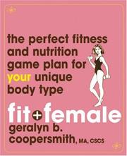 Cover of: Fit and female: the perfect fitness and nutrition game plan for your unique body type