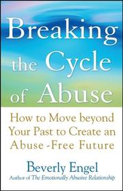 Cover of: Breaking the Cycle of Abuse: How to Move Beyond Your Past to Create an Abuse-Free Future