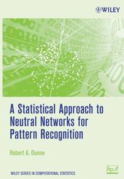 A Statistical Approach to Neural Networks for Pattern Recognition by Robert A. Dunne