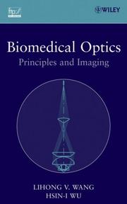 Biomedical optics by Lihong V. Wang, Hsin-i Wu