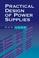 Cover of: Practical Design of Power Supplies