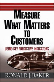 Cover of: Measure What Matters to Customers: Using Key Predictive Indicators (KPIs)