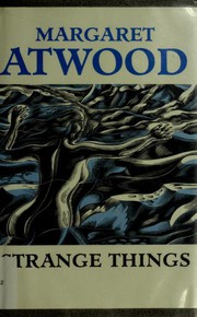 Strange things by Margaret Atwood