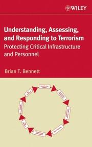 Cover of: Understanding, Assessing, and Responding to Terrorism: Protecting Critical Infrastructure and Personnel