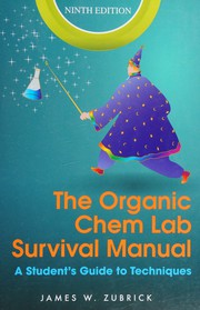 Cover of: The organic chem lab survival manual a student's guide to techniques by James W. Zubrick