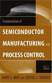 Cover of: Fundamentals of semiconductor manufacturing and process control by Gary S. May