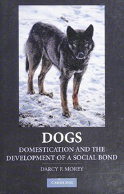 Cover of: Dogs: domestication and the development of a social bond