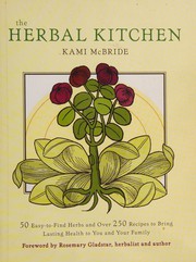 Cover of: The herbal kitchen: 50 easy-to-find herbs and over 250 recipes to bring lasting health to you and your family