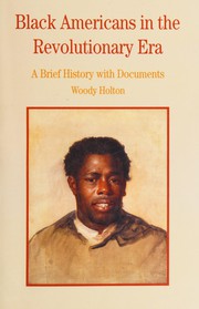 Black Americans in the revolutionary era by Woody Holton