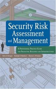 Cover of: Security Risk Assessment and Management: A Professional Practice Guide for Protecting Buildings and Infrastructures