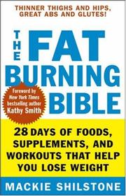 Cover of: The Fat-Burning Bible by Mackie Shilstone