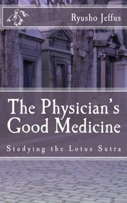 Cover of: The Physician's Good Medicine: Studying the Lotus Sutra