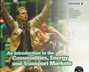An Introduction to The Commodities, Energy & Transport Markets (The Reuters Financial Training Series) by London, UK Reuters Limited