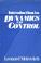 Cover of: Introduction to dynamics and control