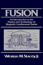 Cover of: Fusion: an introduction to the physics and technology of magnetic confinement fusion