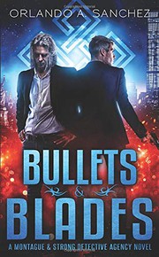 Cover of: Bullets & Blades: A Montague & Strong Detective Novel