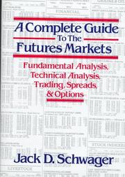 Cover of: A complete guide to the futures markets: fundamental analysis, technical analysis, trading, spreads, and options
