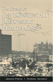 Cover of: The Ethics of Environmentally Responsible Health Care by Jessica Pierce, Andrew Jameton