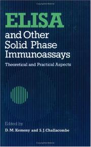 ELISA and other solid phase immunoassays by D. M. Kemeny, Stephen J. Challacombe