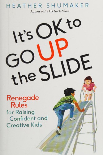 It's ok to go up the slide by Heather Shumaker