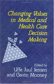 Cover of: Changing values in medical and health care decision making by edited by Uffe Juul Jensen and Gavin Mooney.